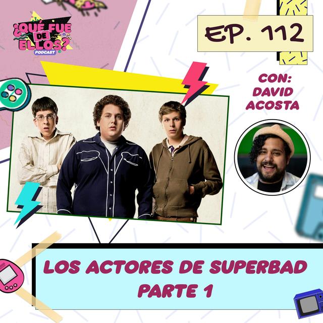 EP112: Los Actores de Superbad Parte 1 (con: David Acosta) - podcast episode cover