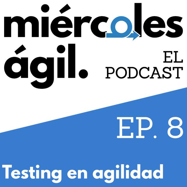 #8 – Testing en agilidad - podcast episode cover