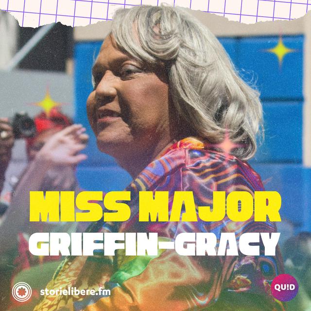 Confetti di QUID live - Miss Major Griffin-Gracy - podcast episode cover