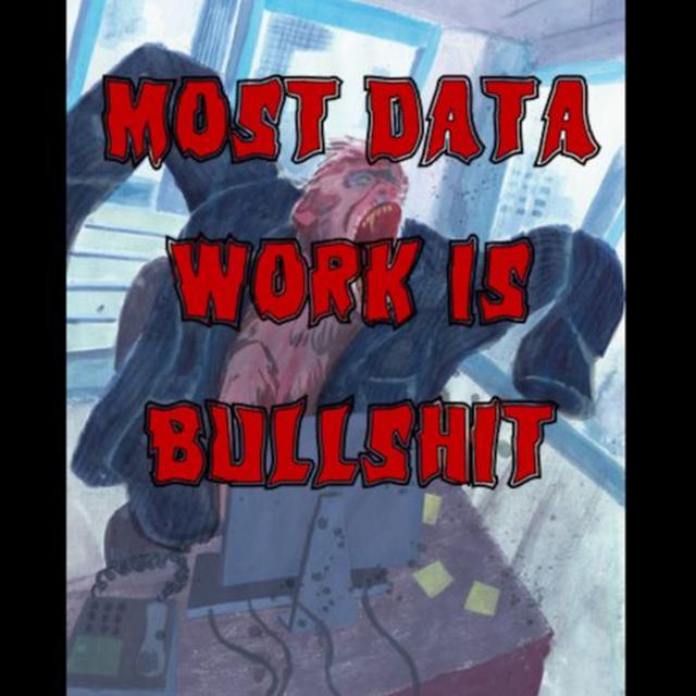 Premium – 350. Most Data Work is Bullshit - podcast episode cover