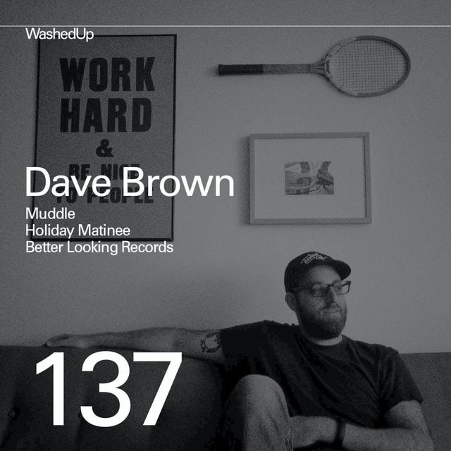 #137 - Dave Brown (Muddle, Holiday Matinee, Better Looking Records) - podcast episode cover