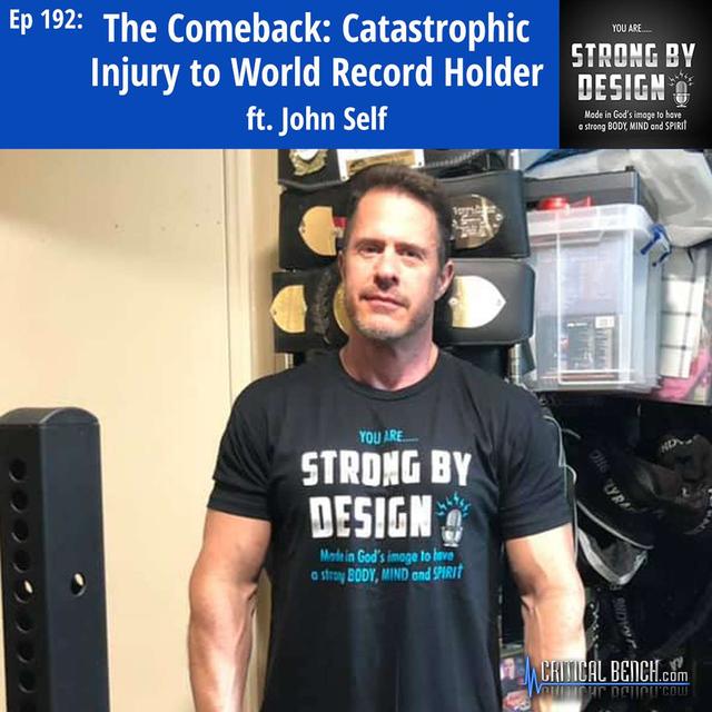 Ep 192 The Comeback: Catastrophic Chest Injury to World Record Holder ft. John Self - podcast episode cover