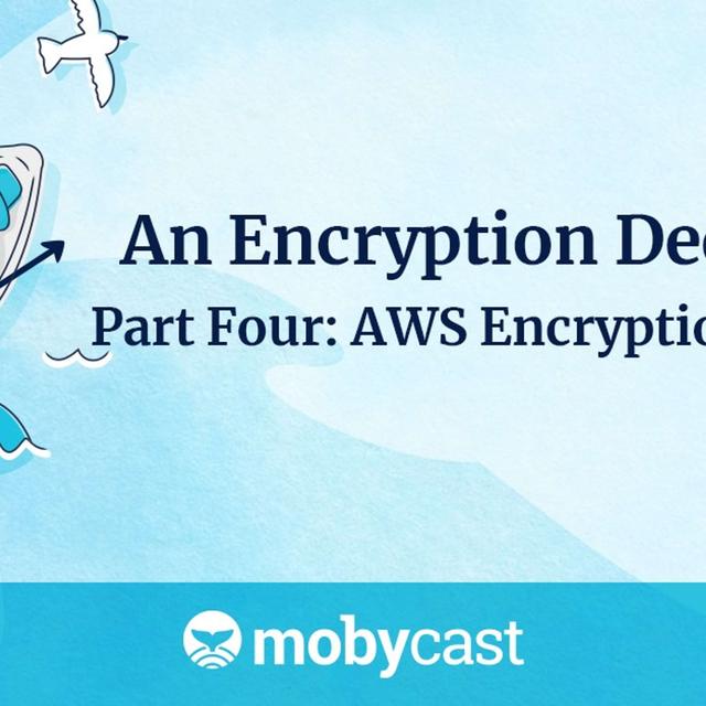 An Encryption Deep Dive - Part Four - podcast episode cover