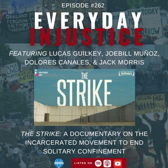 Everyday Injustice Podcast Episode 262: The Strike - Film Captures Horrors of Solitary Confinement - podcast episode cover