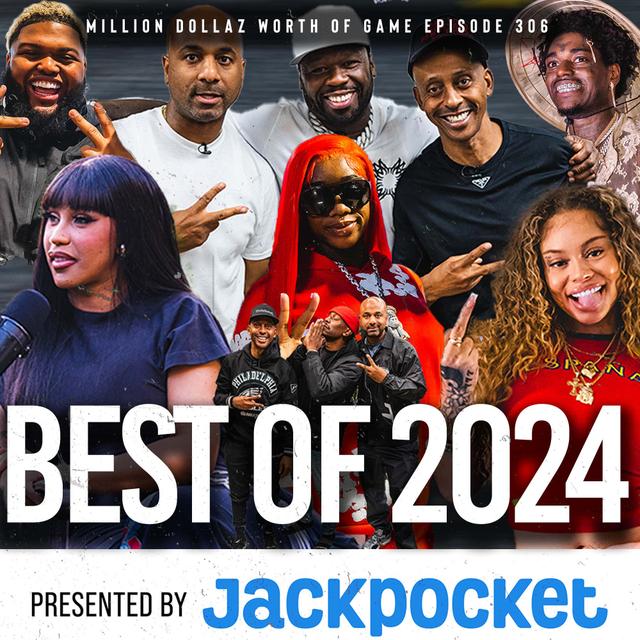 BEST OF 2024: MILLION DOLLAZ WORTH OF GAME EPISODE 306 - podcast episode cover