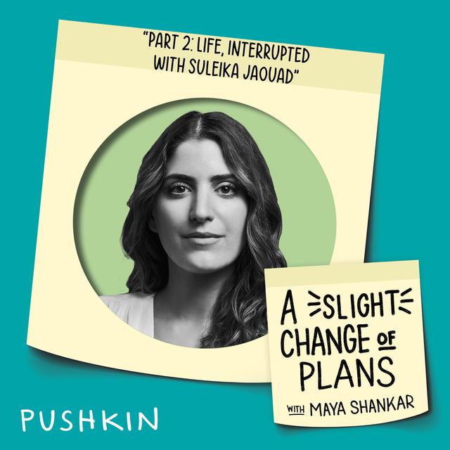 Part 2: Life, Interrupted with Suleika Jaouad - podcast episode cover