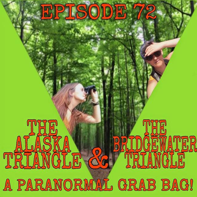 Episode 72- The Alaska Triangle & Bridgewater Triangle: A paranormal grab bag! - podcast episode cover