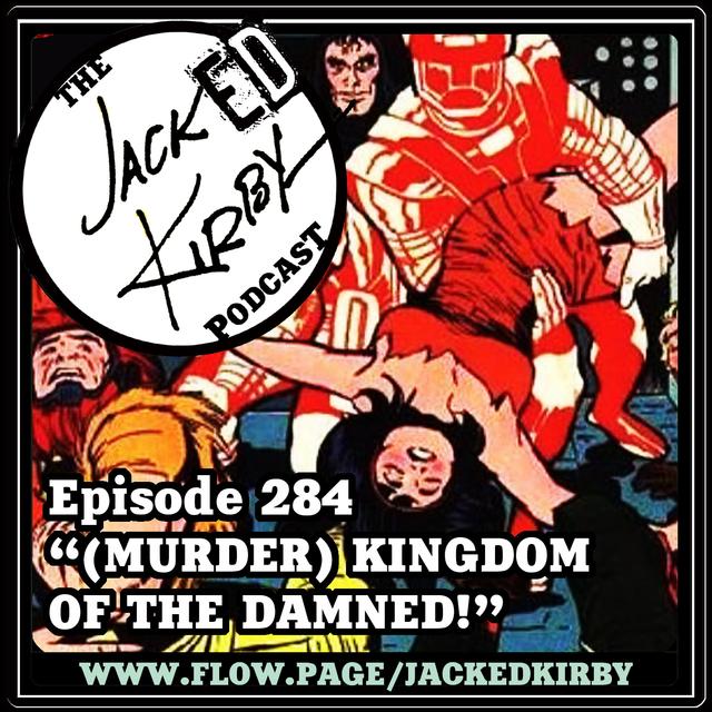 Episode 284- “(Murder) Kingdom Of The Damned!” with Fred Van Lente - podcast episode cover