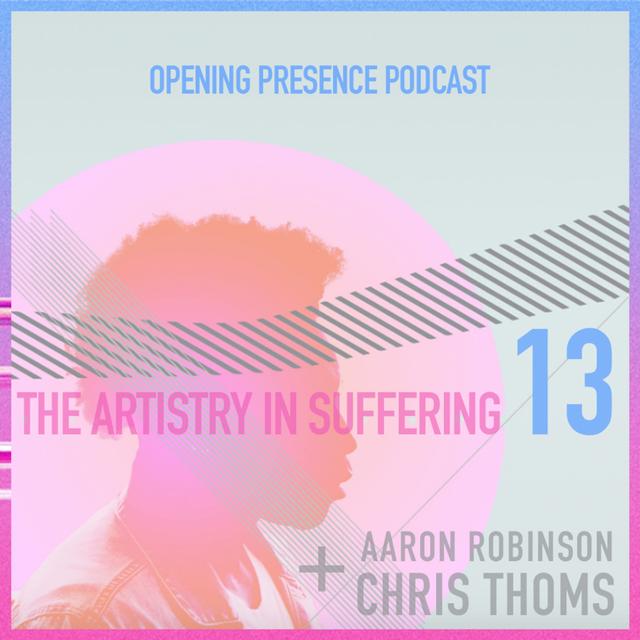 Ep. 13 Chris Thoms: The Artistry in Suffering - podcast episode cover