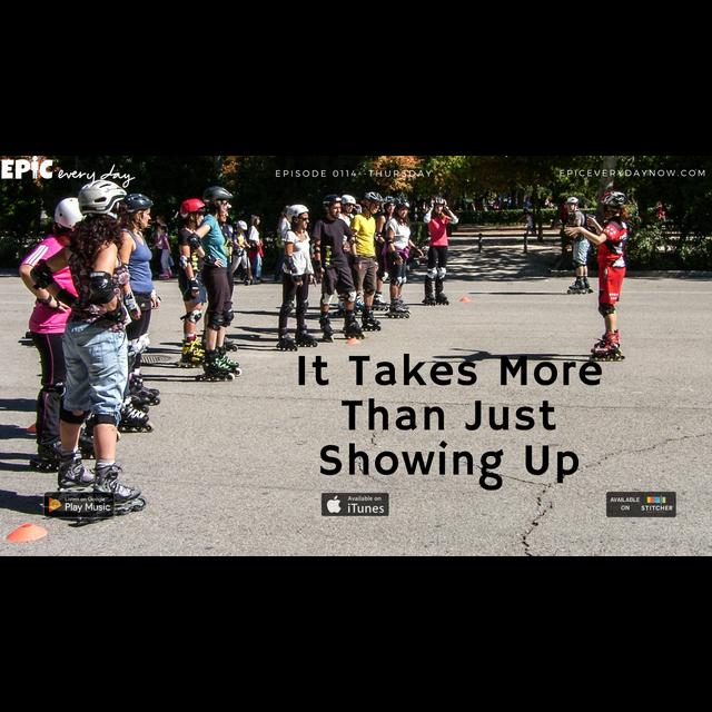 It Takes More Than Just Showing Up - podcast episode cover