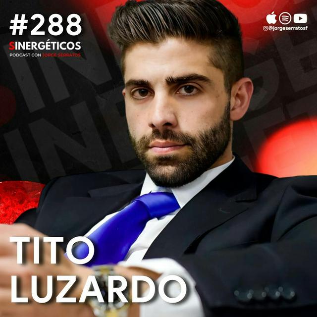 Cómo CAMBIAR tus pensamientos y dejar de ser POBRE atraer riqueza | Tito Luzardo | #288 Sinergéticos - podcast episode cover