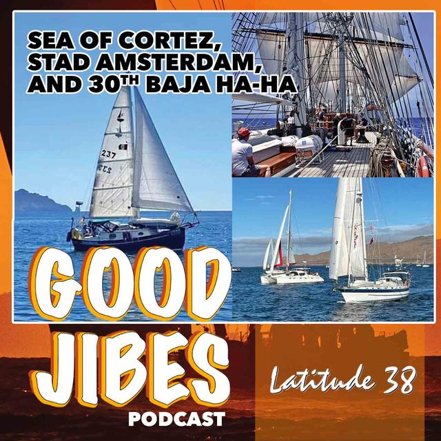 Sea of Cortez, Stad Amsterdam, and 30th Baja Ha-Ha (Latitude 38 Verbatim) - podcast episode cover