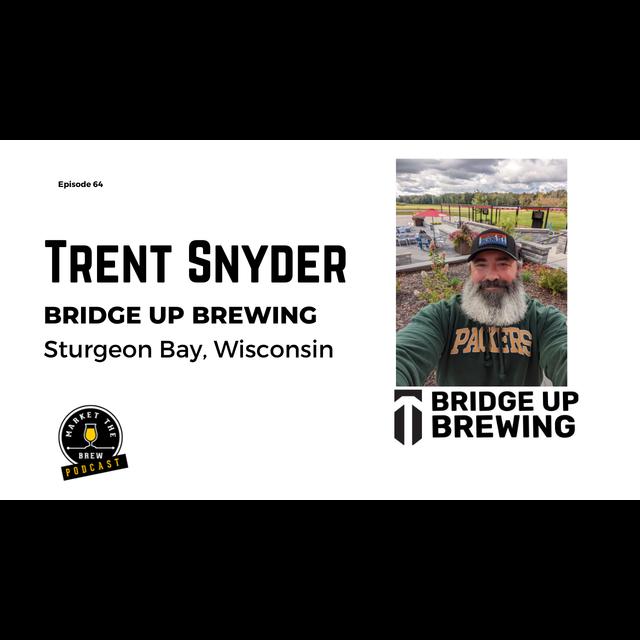 Episode 064 - Bridge Up Brewing - Trent Snyder - podcast episode cover