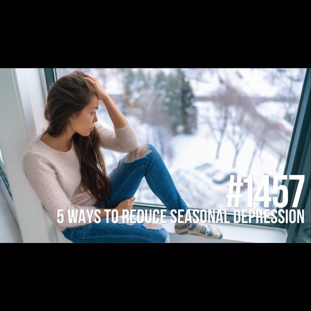 1457: Five Ways to Reduce Seasonal Depression - podcast episode cover