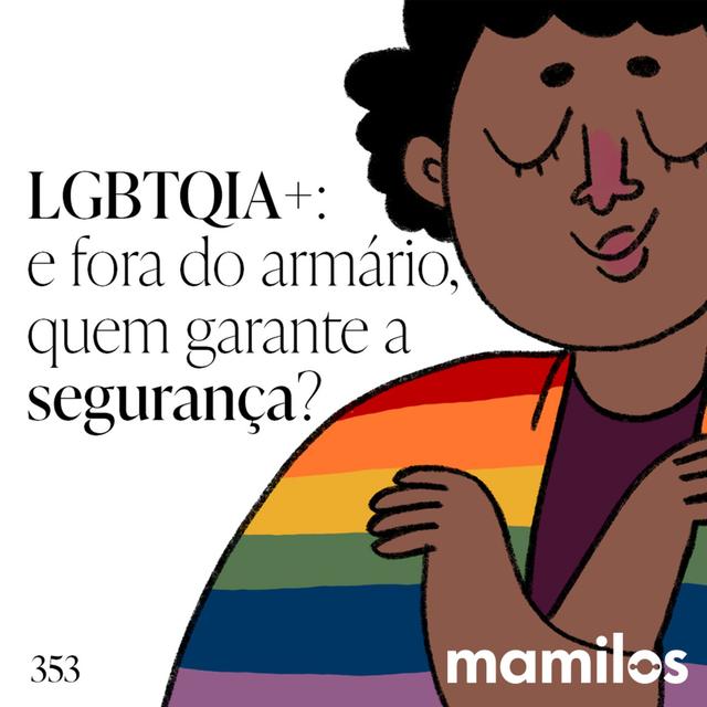 LGBTQIA+: e fora do armário, quem garante a segurança? - podcast episode cover