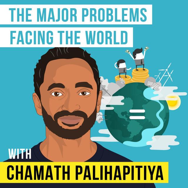 Chamath Palihapitiya – The Major Problems Facing the World – [Invest Like the Best, EP.211] - podcast episode cover