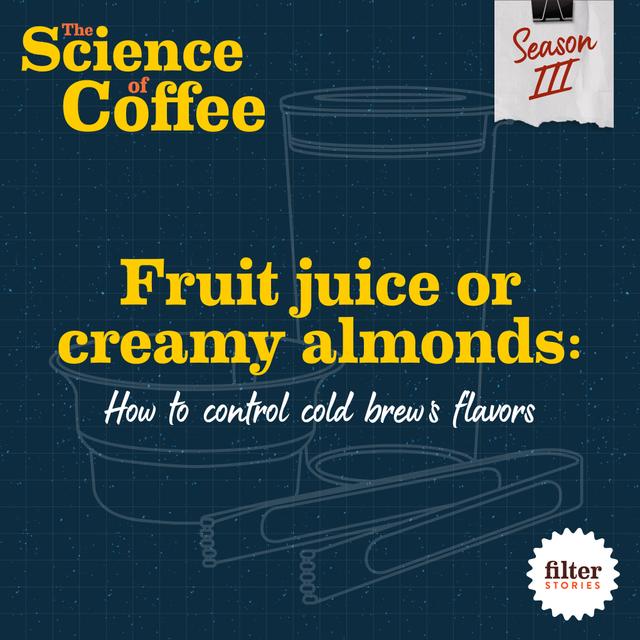 Fruit juice or creamy almonds? Your guide to controlling cold brew flavors - podcast episode cover
