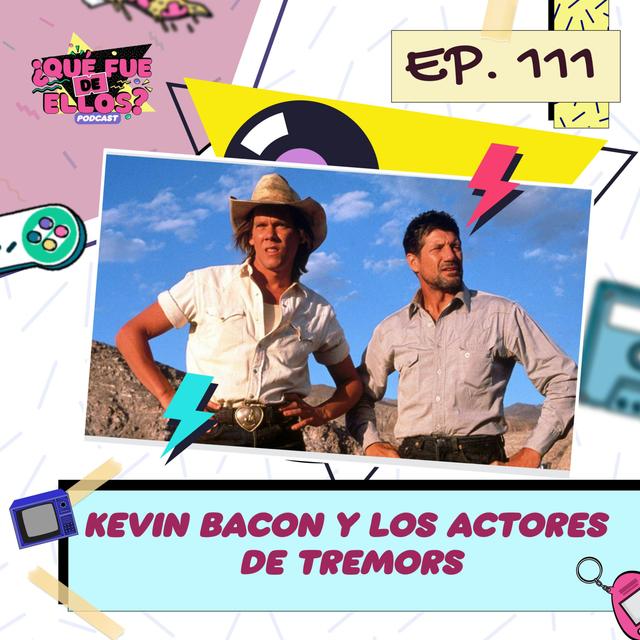 EP111: Kevin Bacon y los actores de Tremors - podcast episode cover