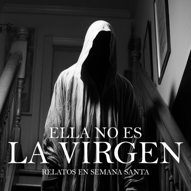 Ella No Es La Virgen (Relatos De Semana Santa) - podcast episode cover