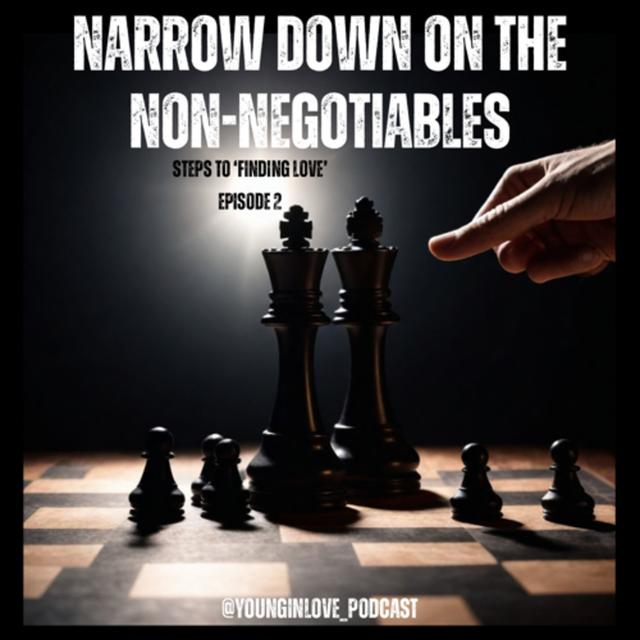 Narrowing down on the non negotiables (Finding Love series) S1 E2 - podcast episode cover