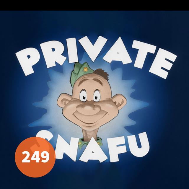 249 - Private Snafu - podcast episode cover