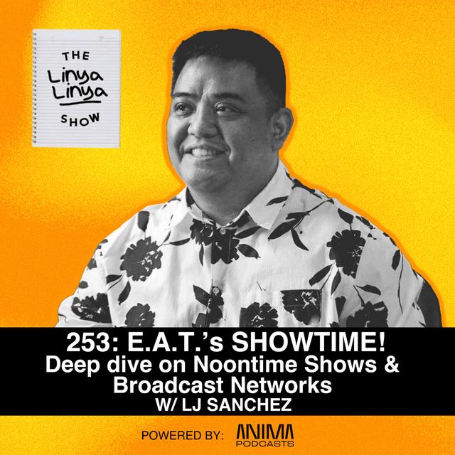 253: E.A.T.’s SHOWTIME! Deep dive on Noontime Shows & Broadcast Networks w/ LJ Sanchez - podcast episode cover