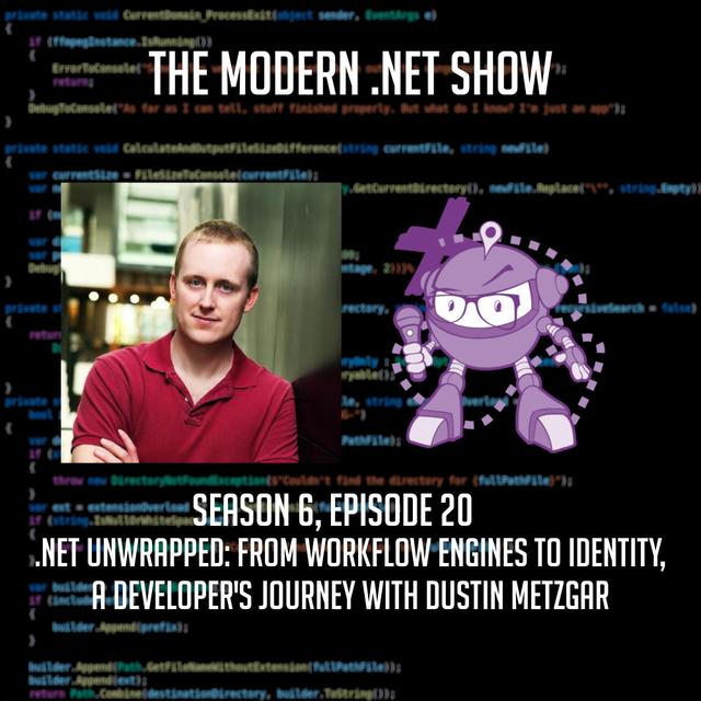 .NET Unwrapped: From Workflow Engines to Identity, A Developer's Journey with Dustin Metzgar - podcast episode cover