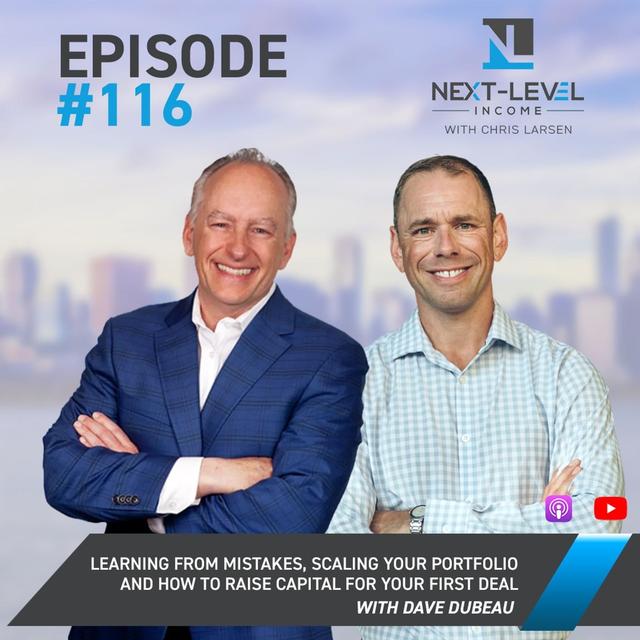 Ep. 116 Learning from Mistakes, Scaling your portfolio and How to Raise Capital for Your First Deal with Dave Dubeau - podcast episode cover
