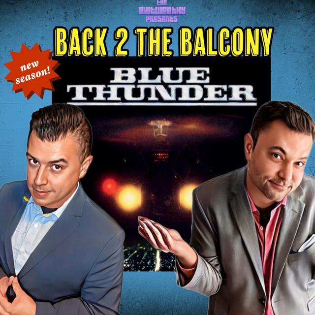 BACK 2 THE BALCONY EP#55 - BLUE THUNDER!! - podcast episode cover