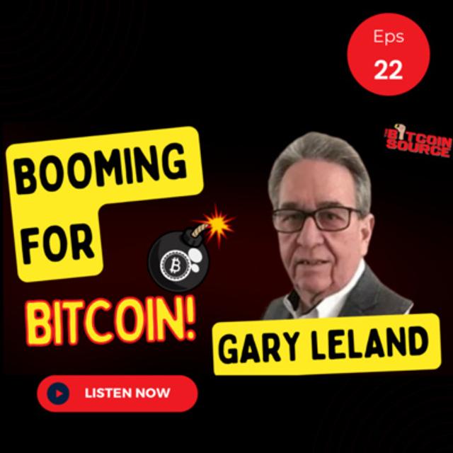 Booming For Bitcoin-Gary Leland - podcast episode cover