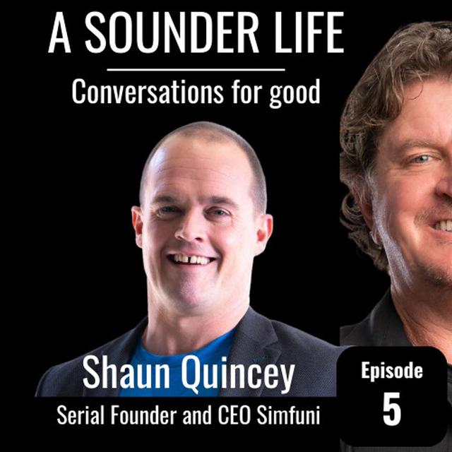 A Sounder Life Episode 5 with Shaun QUINCEY - podcast episode cover