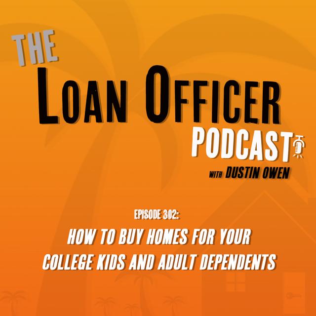 Episode 302: How To Buy Homes For Your College Kids and Adult Dependents - podcast episode cover