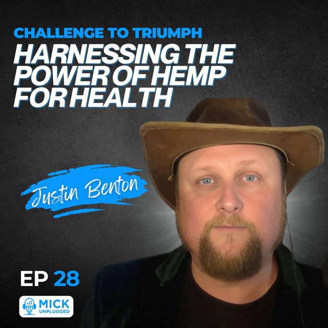 Justin Benton | Challenge to Triumph: Harnessing the Power of Hemp for Health - podcast episode cover