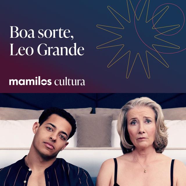 Mamilos Cultura 68: Filme "Boa Sorte, Leo Grande" - culpa, medo e prazer - podcast episode cover