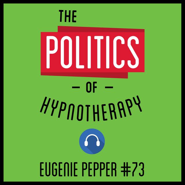 73: The Politics of Hypnotherapy - Eugenie Pepper - podcast episode cover