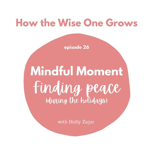 Mindful Moment: Finding Peace (during the holidays) (28) - podcast episode cover