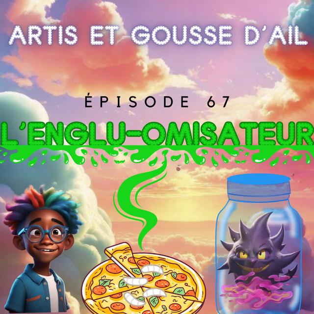 #67 - L'Englu-omisateur - podcast episode cover
