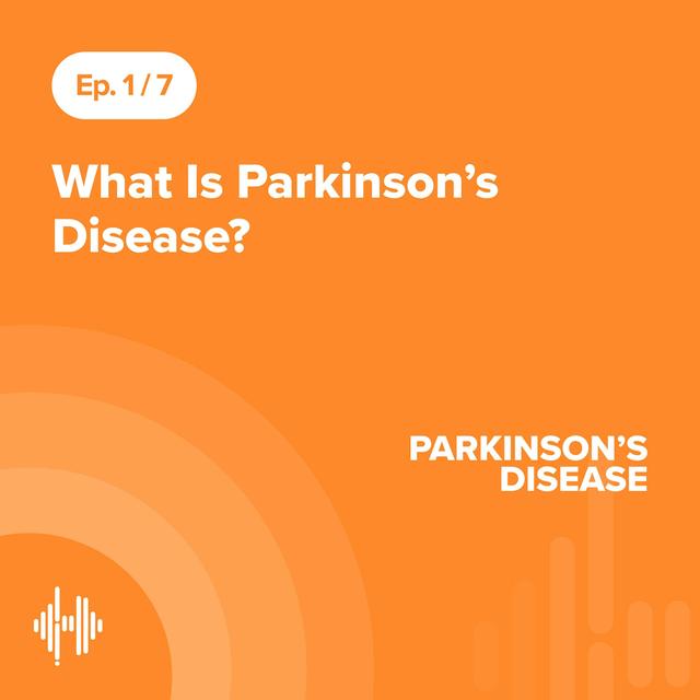 Ep 1: What Is Parkinson’s Disease? - podcast episode cover