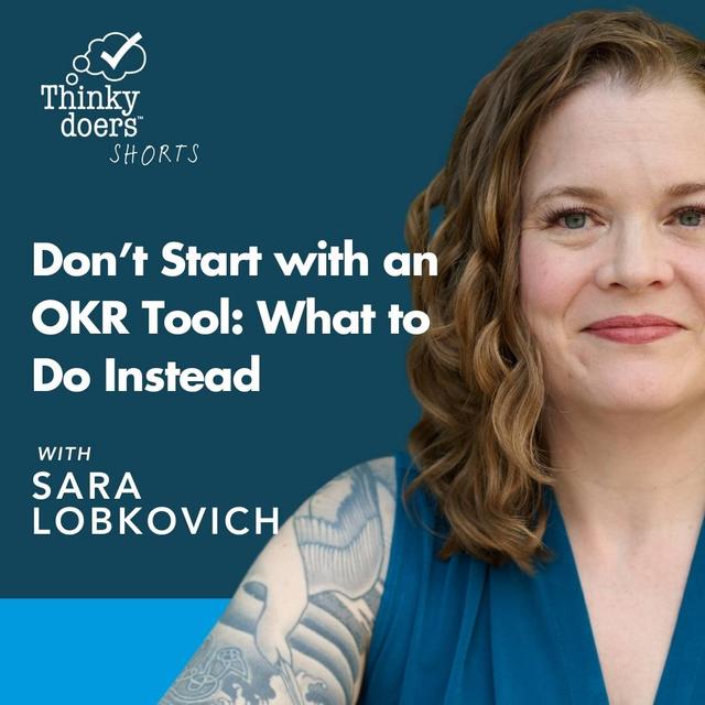 Ep 34: Why You Shouldn't Start with an OKR Tool (Yet) - podcast episode cover