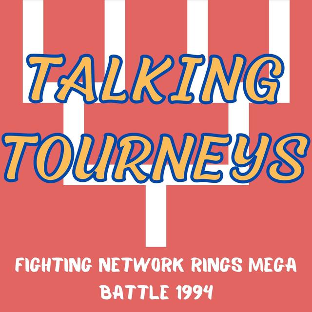 TALKING TOURNEYS #9: FIGHTING NETWORK RINGS MEGA BATTLE 1994 - podcast episode cover