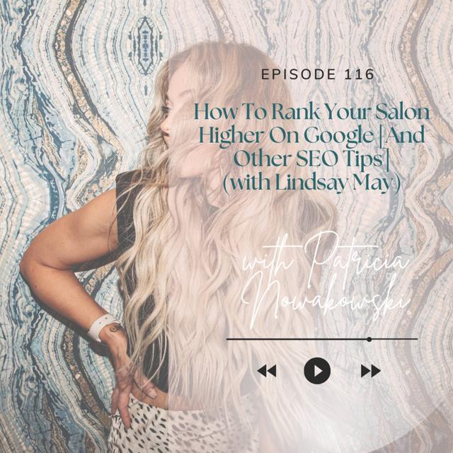 116. How To Rank Your Salon Higher On Google [And Other SEO Tips] (with Lindsay May) - podcast episode cover