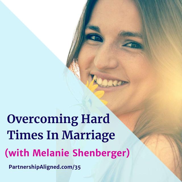 Ep 35 - Overcoming Hard Times In Marriage (with Melanie Shenberger) - podcast episode cover