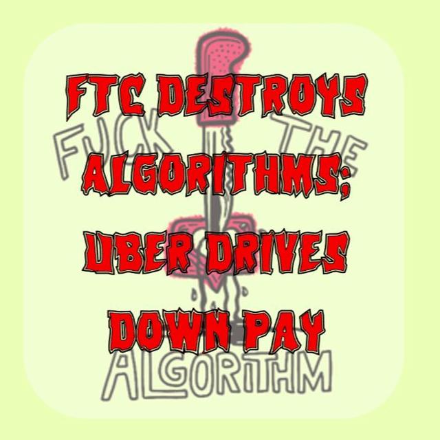 143. FTC Destroys Algorithms; Uber Drives Down Pay - podcast episode cover