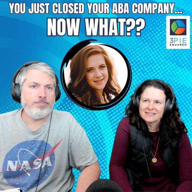 You Just Closed your ABA Company... Now what? - podcast episode cover