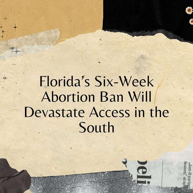 Florida’s Six-Week Abortion Ban Will Devastate Access in the South - podcast episode cover
