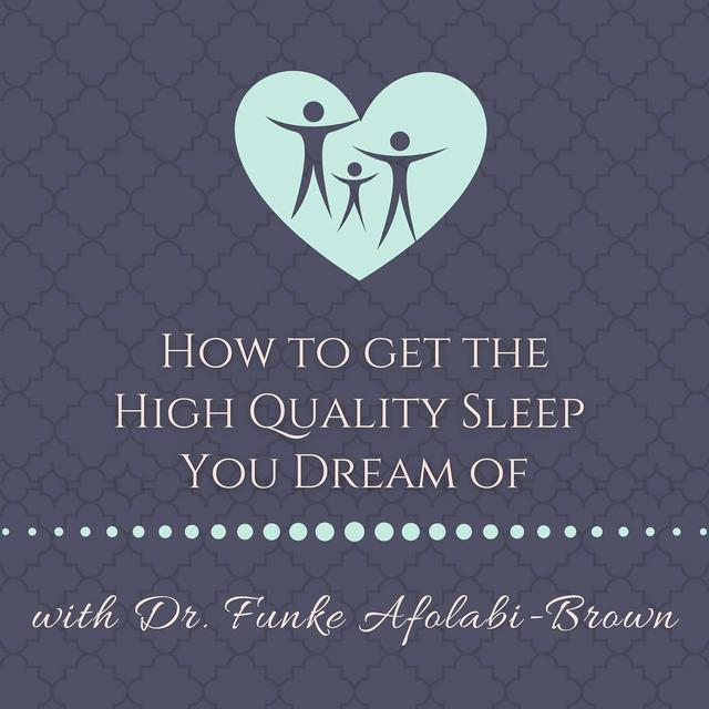 How to Get the High Quality Sleep You Dream Of with Sleep Specialist Dr. Funke Afolabi-Brown - podcast episode cover