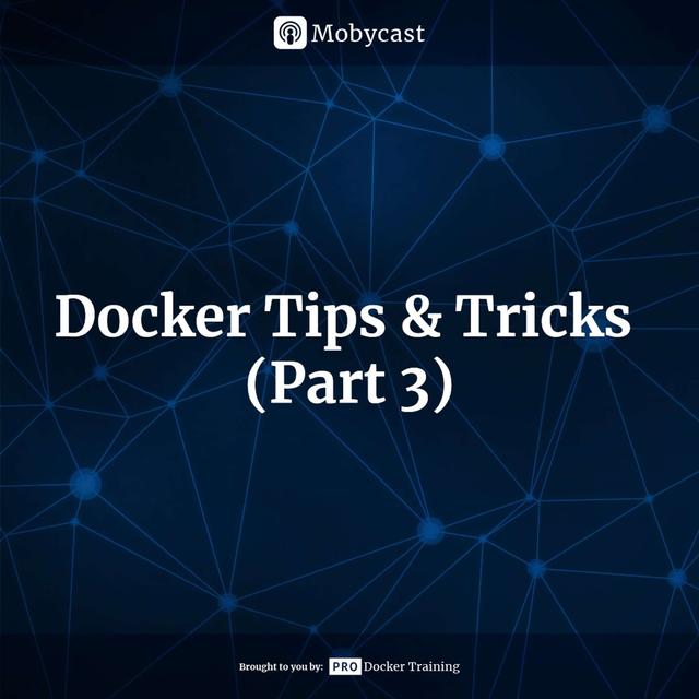 Docker Tips & Tricks (Part 3) - podcast episode cover