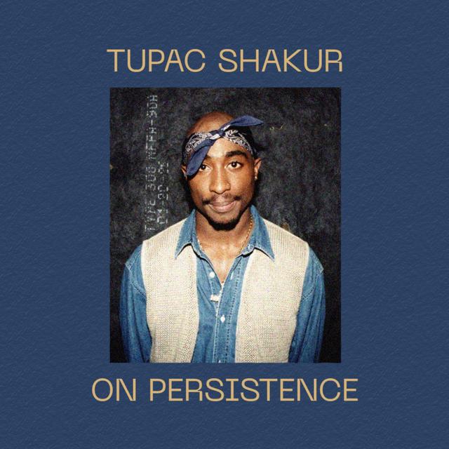 Tupac Shakur on Persistence - podcast episode cover