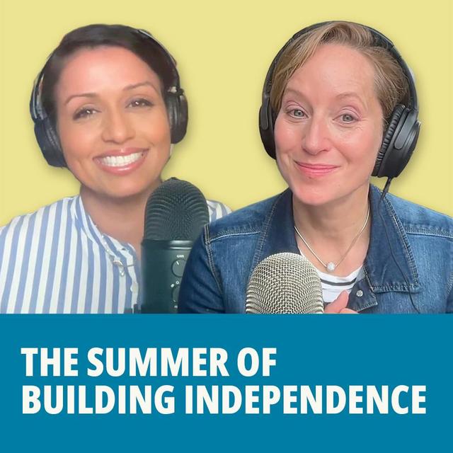 222: The Summer of Building Independence - podcast episode cover