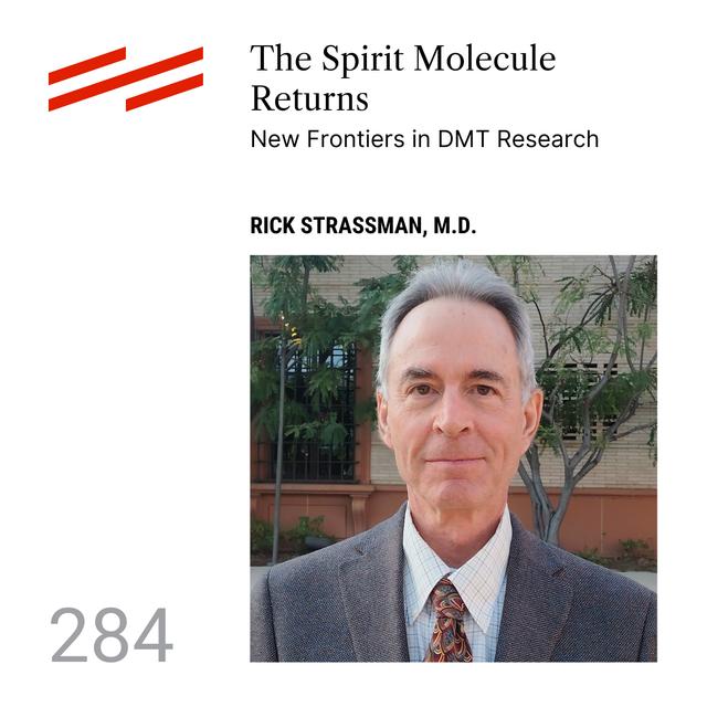 Rick Strassman, M.D. - The Spirit Molecule Returns: New Frontiers in DMT Research - podcast episode cover